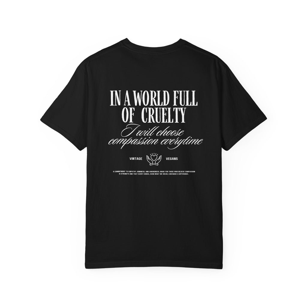 In a World Full of Cruelty - T-Shirt