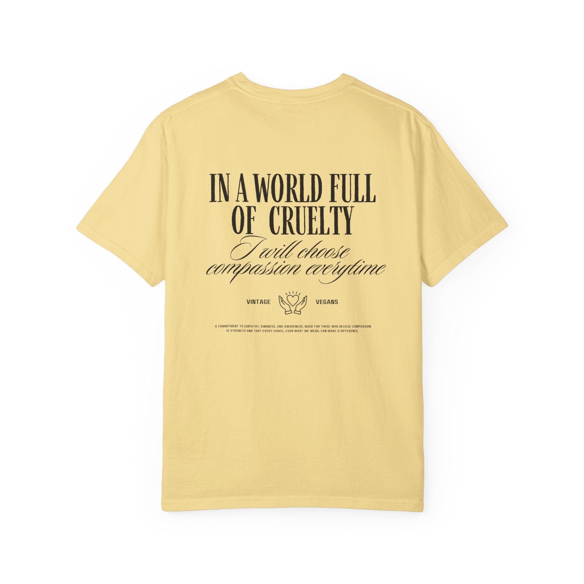 In a World Full of Cruelty - T-Shirt