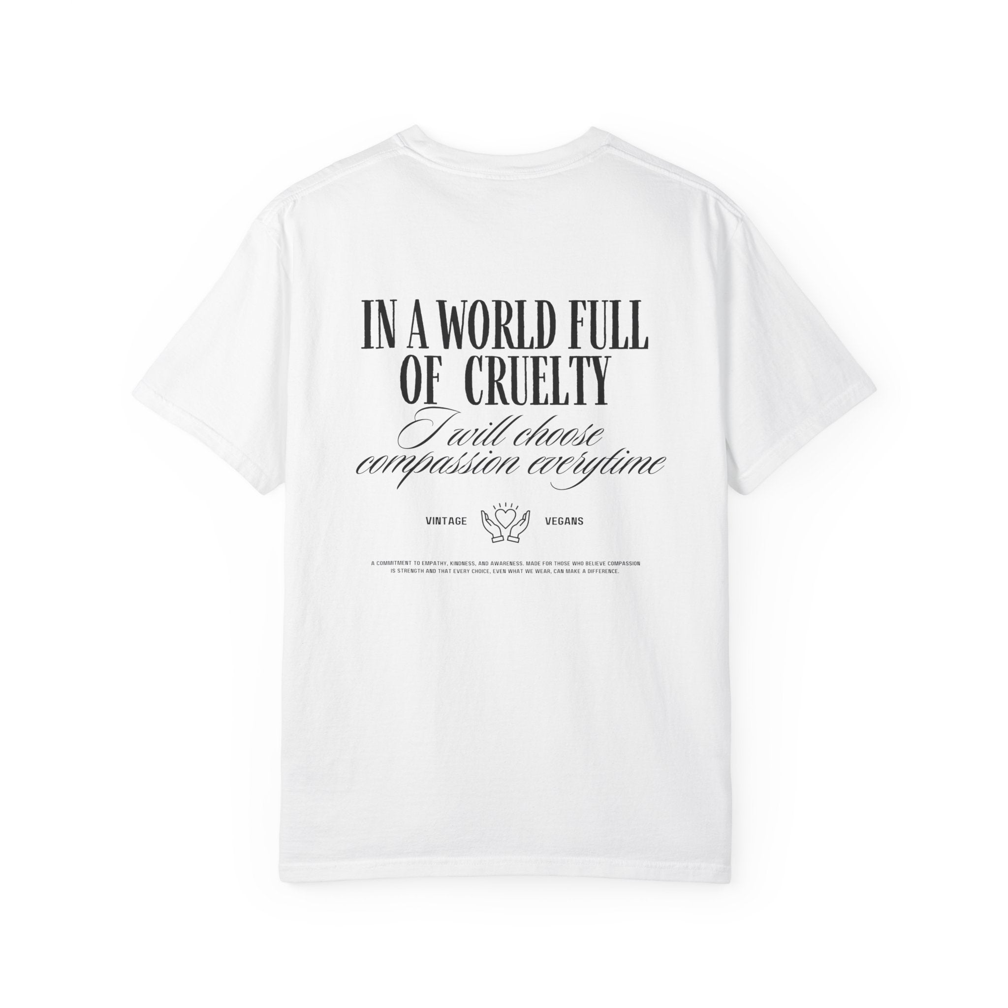 In a World Full of Cruelty - T-Shirt