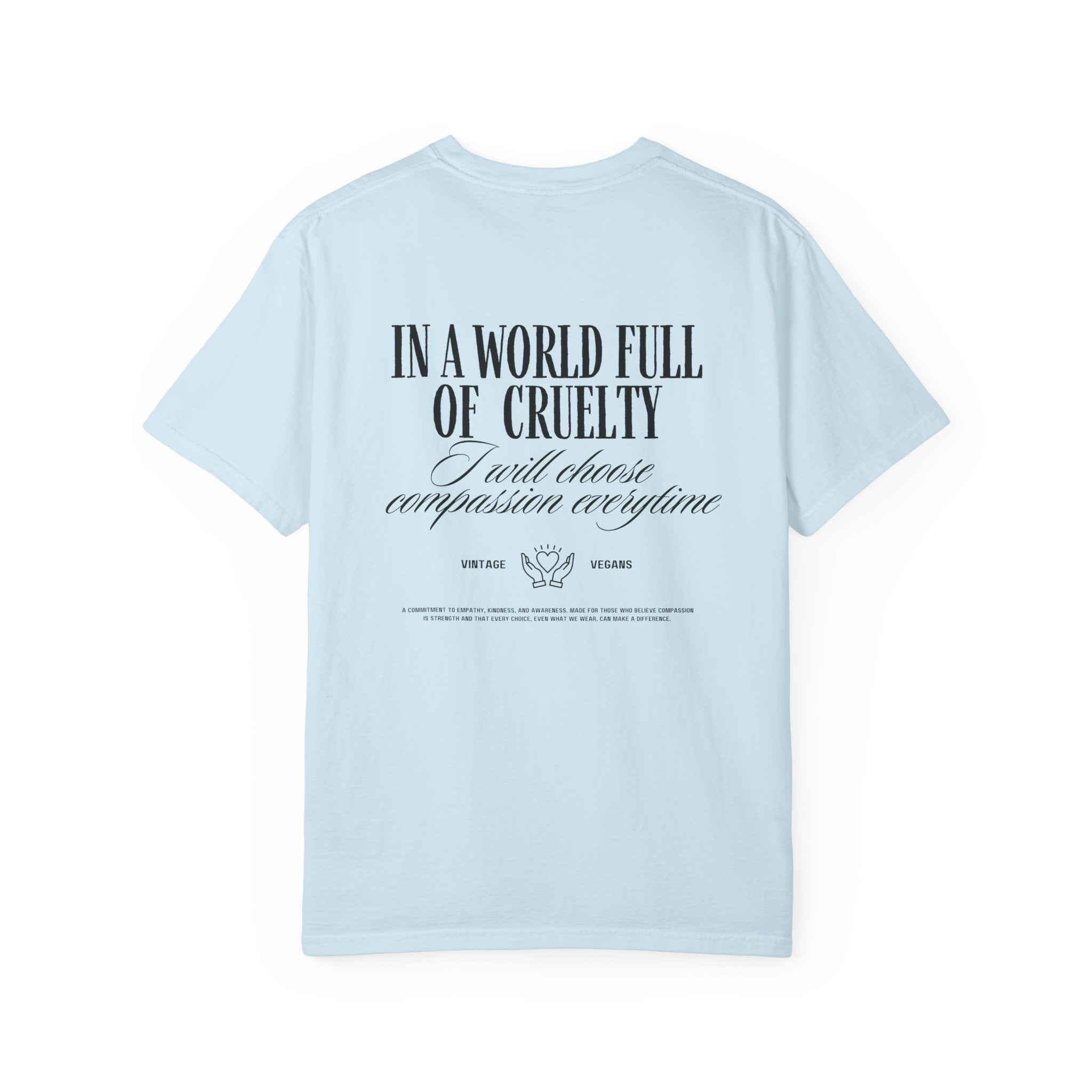 In a World Full of Cruelty - T-Shirt