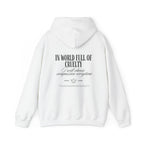 In a World Full of Cruelty - Hoodie
