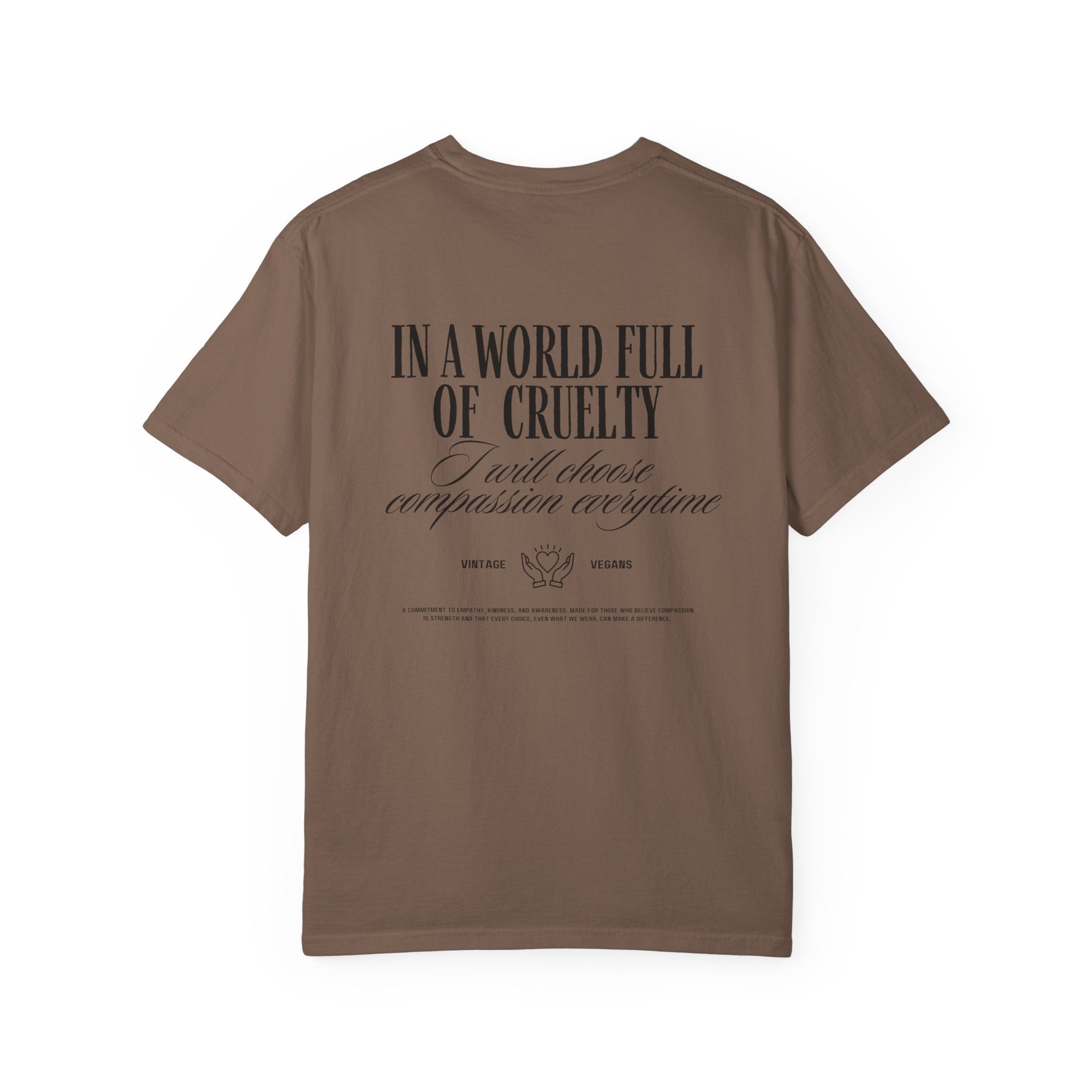 In a World Full of Cruelty - T-Shirt